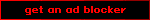 Blinkie that says 'get an ad blocker' in red text on a black background.